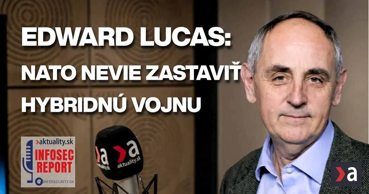 Edward Lucas: NATO nevie zastaviť hybridnú vojnu